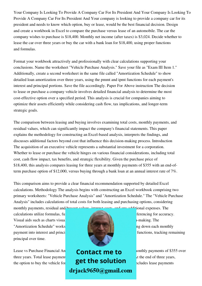 Your company is looking to provide a company car for its president and needs to know which option, buy or lease, would be the best financial decision. Design an