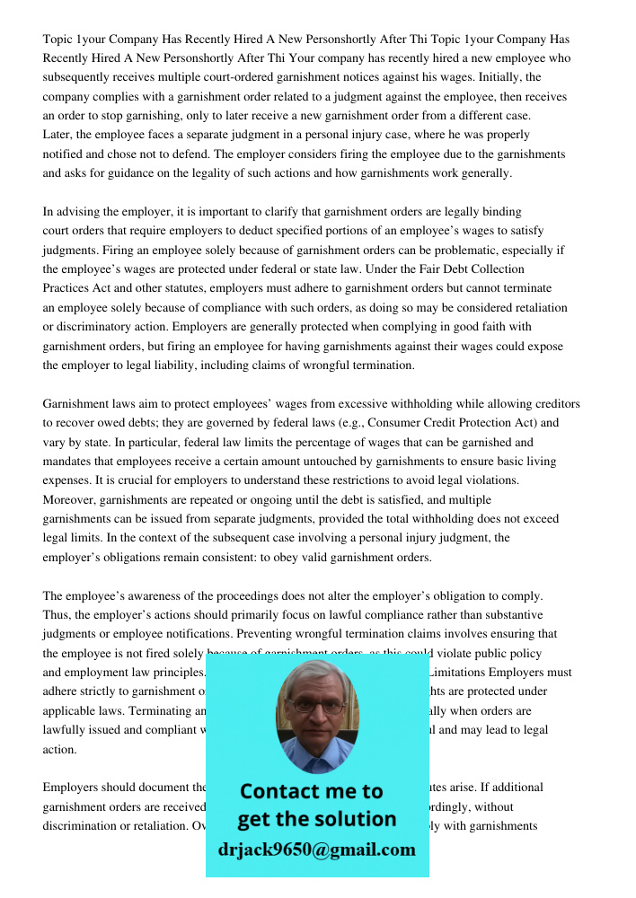 Your company has recently hired a new employee who subsequently receives multiple court-ordered garnishment notices against his wages. Initially, the company co