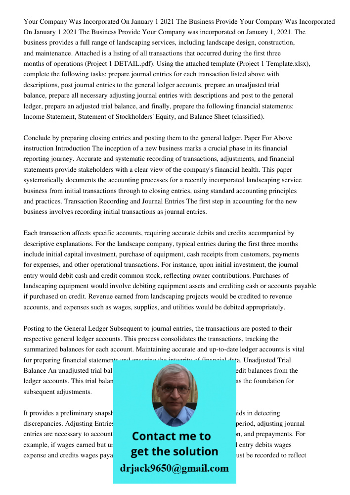 Your Company was incorporated on January 1, 2021. The business provides a full range of landscaping services, including landscape design, construction, and main