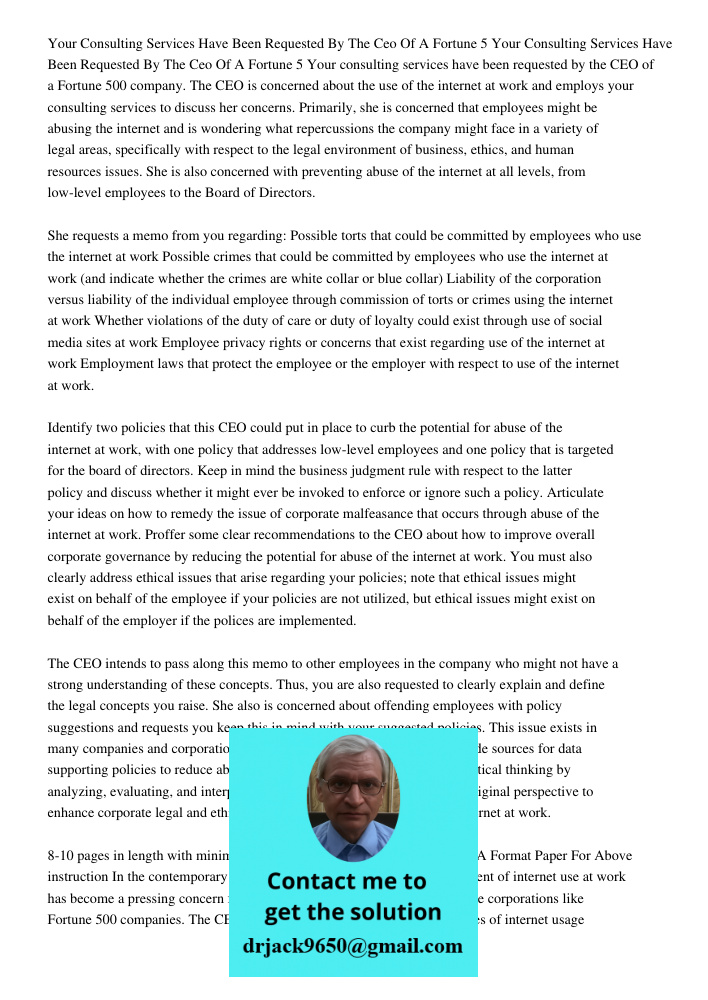 Your consulting services have been requested by the CEO of a Fortune 500 company. The CEO is concerned about the use of the internet at work and employs your co