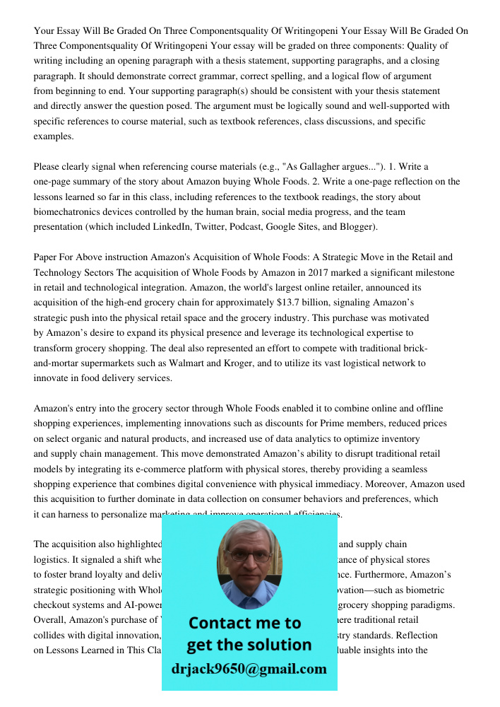 Your essay will be graded on three components: Quality of writing including an opening paragraph with a thesis statement, supporting paragraphs, and a closing p