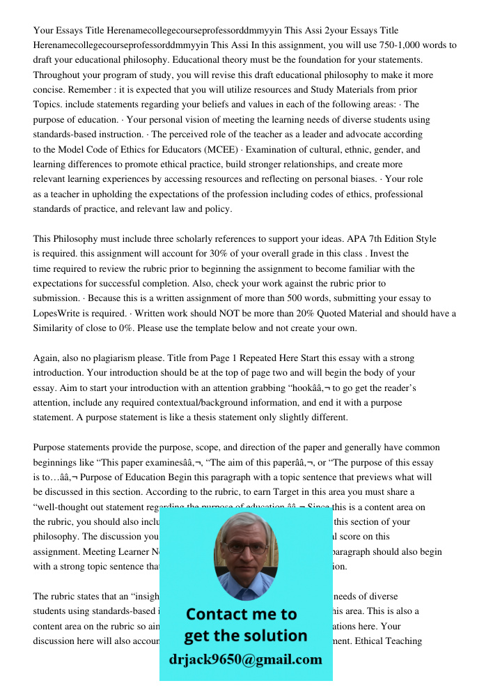 In this assignment, you will use 750-1,000 words to draft your educational philosophy. Educational theory must be the foundation for your statements. Throughout