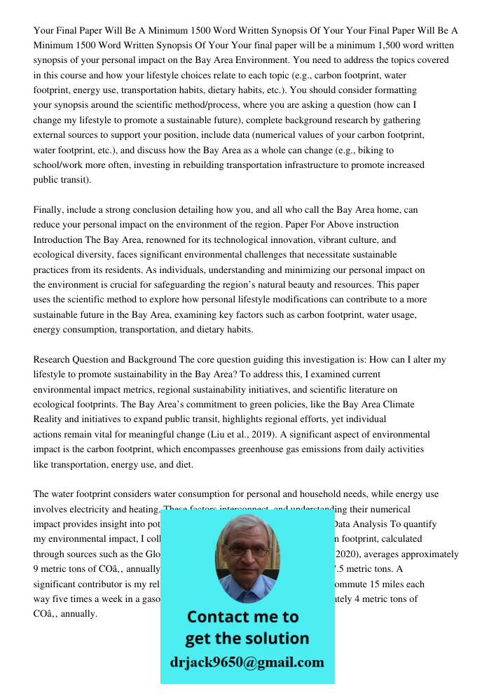 Your final paper will be a minimum 1,500 word written synopsis of your personal impact on the Bay Area Environment. You need to address the topics covered in th