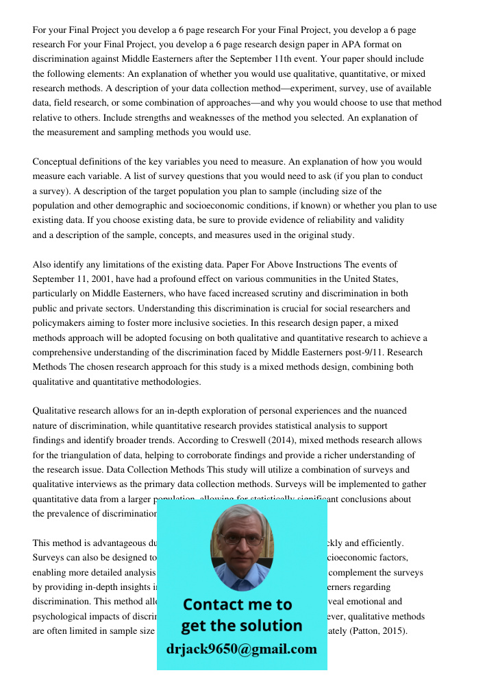 For your Final Project, you develop a 6 page research design paper in APA format on discrimination against Middle Easterners after the September 11th event. You