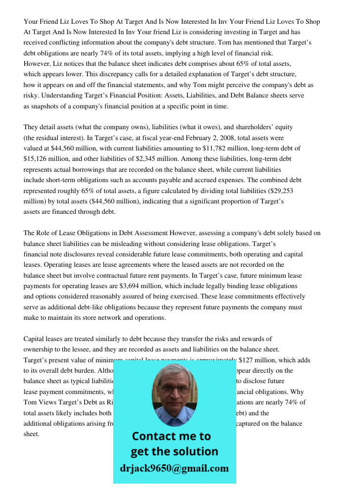 Your friend Liz is considering investing in Target and has received conflicting information about the company's debt structure. Tom has mentioned that Target’s 