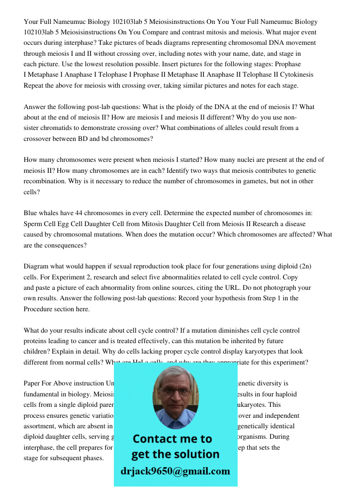 Compare and contrast mitosis and meiosis. What major event occurs during interphase? Take pictures of beads diagrams representing chromosomal DNA movement throu