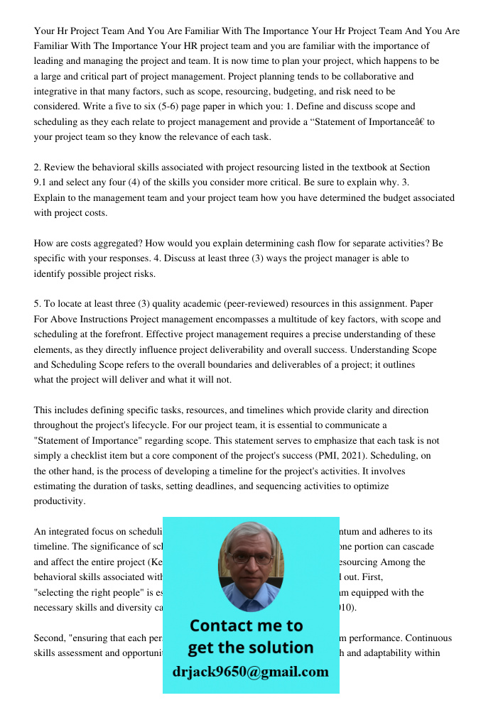 Your HR project team and you are familiar with the importance of leading and managing the project and team. It is now time to plan your project, which happens t