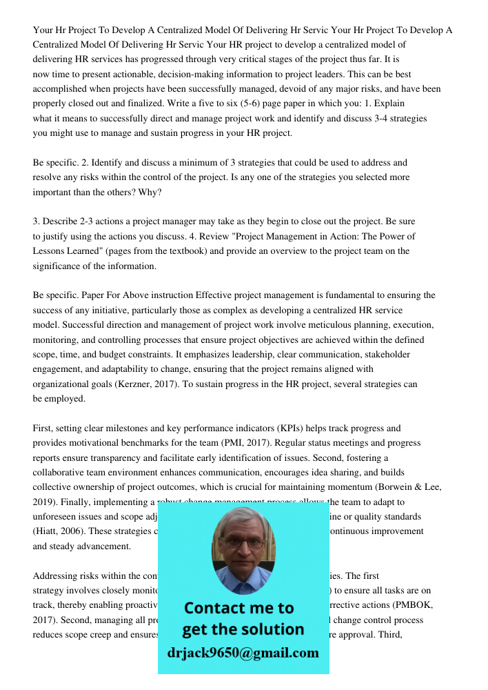 Your HR project to develop a centralized model of delivering HR services has progressed through very critical stages of the project thus far. It is now time to 