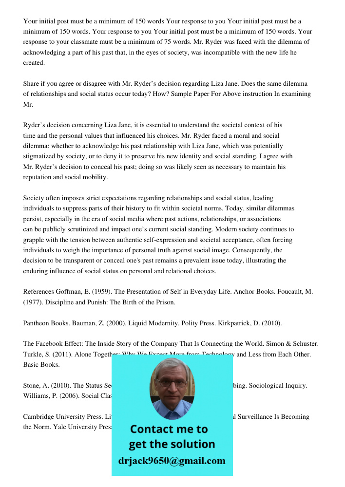 Your initial post must be a minimum of 150 words. Your response to your classmate must be a minimum of 75 words. Mr. Ryder was faced with the dilemma of acknowl
