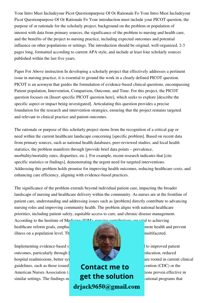 Your introduction must include your PICOT question, the purpose of or rationale for the scholarly project, background on the problem or population of interest w
