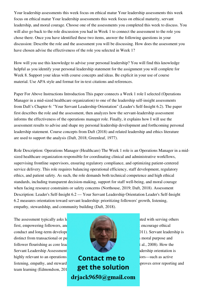 Your leadership assessments this week focus on ethical maturity, servant leadership, and moral courage. Choose one of the assessments you completed this week to