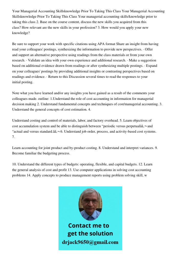 Your managerial accounting skills/knowledge prior to taking this class 2. Base on the course content, discuss the new skills you acquired from this class? How r