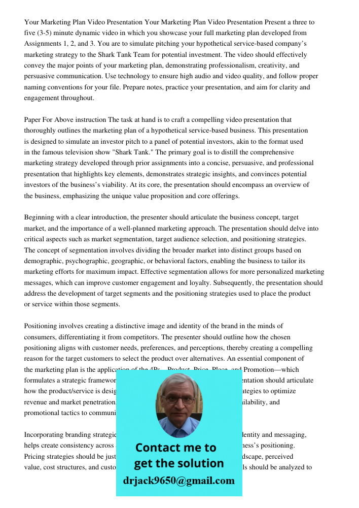 Present a three to five (3-5) minute dynamic video in which you showcase your full marketing plan developed from Assignments 1, 2, and 3. You are to simulate pi