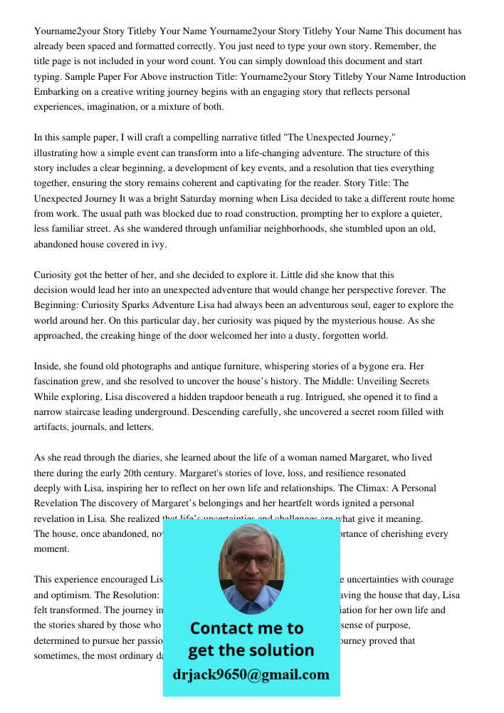 This document has already been spaced and formatted correctly. You just need to type your own story. Remember, the title page is not included in your word count