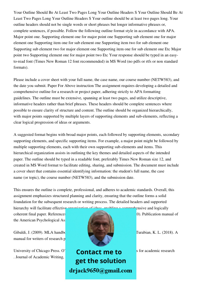 Your outline should be at least two pages long. Your outline headers should not be single words or short phrases but longer informative phrases or, complete sen