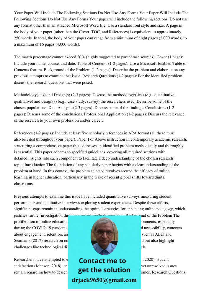 Your paper will include the following sections. Do not use any format other than an attached Microsoft Word file. Use a standard font style and size. A page in 