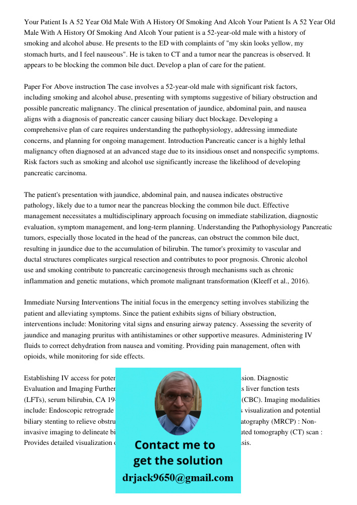 Your patient is a 52-year-old male with a history of smoking and alcohol abuse. He presents to the ED with complaints of "my skin looks yellow, my stomach hurts