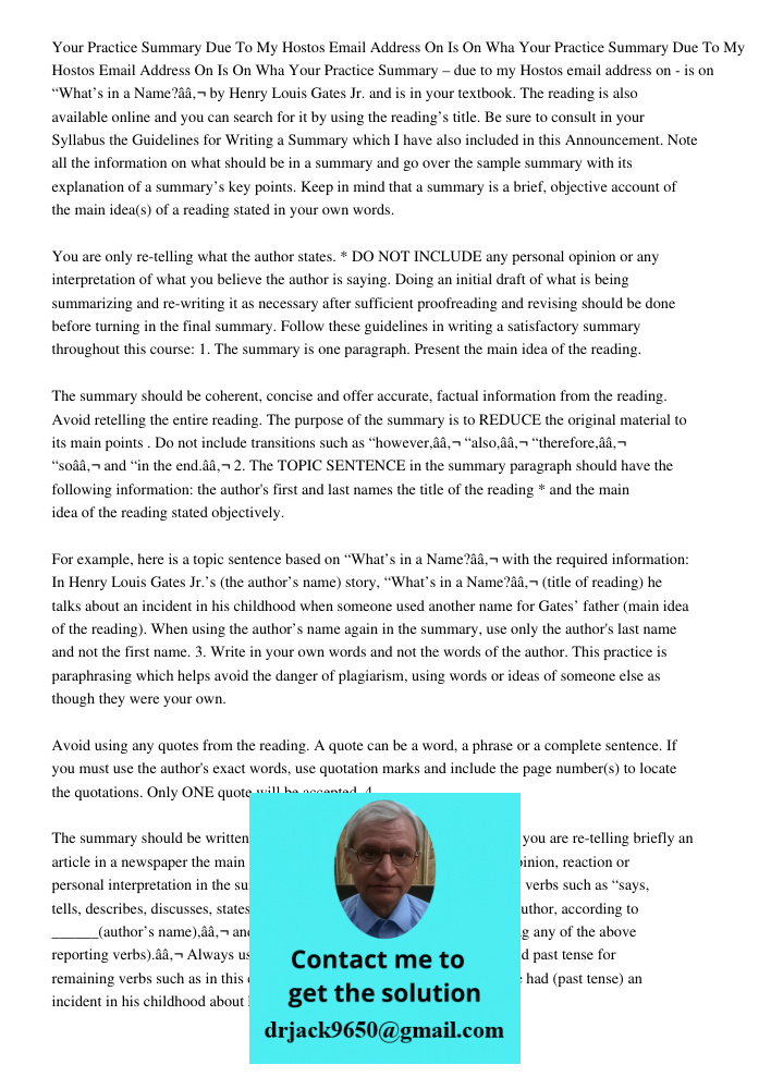 Your Practice Summary – due to my Hostos email address on - is on “What’s in a Name?â€ by Henry Louis Gates Jr. and is in your textbook. The reading is also ava