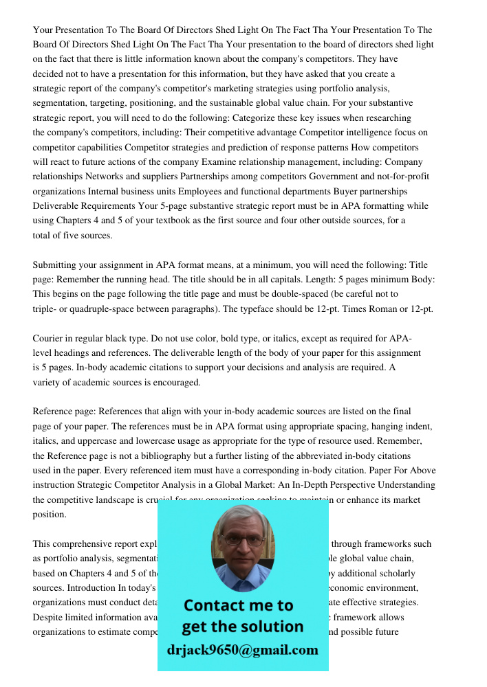 Your presentation to the board of directors shed light on the fact that there is little information known about the company's competitors. They have decided not