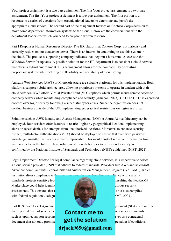 Your project assignment is a two-part assignment. The first portion is a response to a series of questions from organizational leaders to determine and justify 