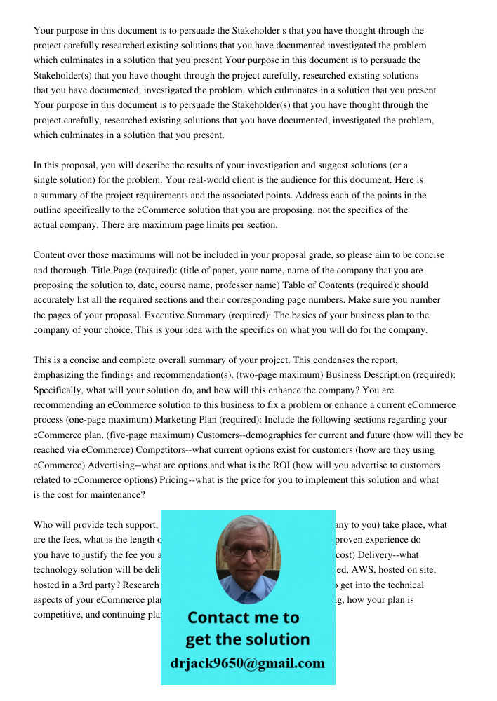 Your purpose in this document is to persuade the Stakeholder(s) that you have thought through the project carefully, researched existing solutions that you have
