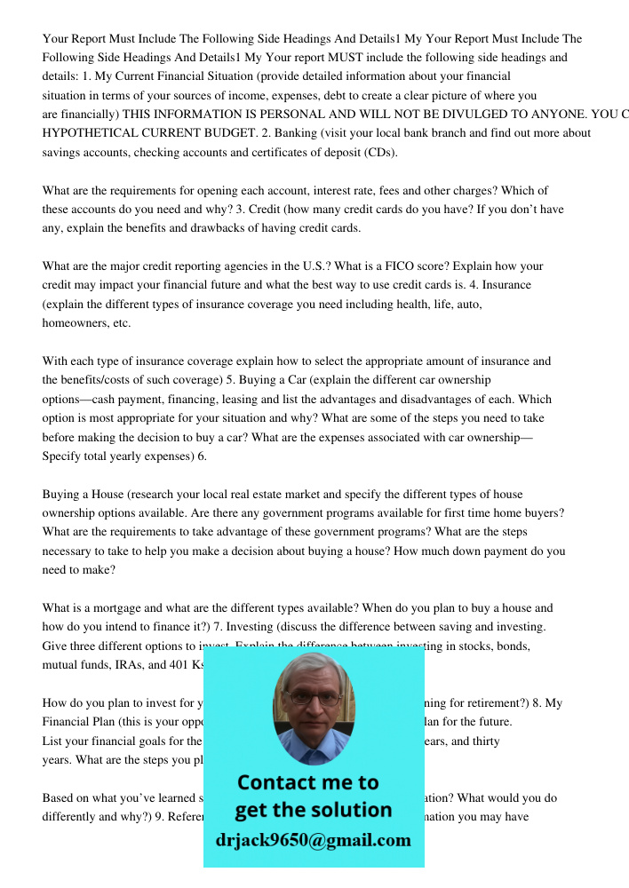 Your report MUST include the following side headings and details: 1. My Current Financial Situation (provide detailed information about your financial situation