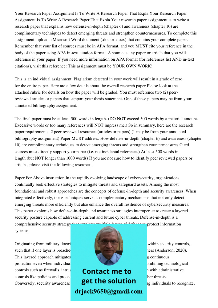 Your research paper assignment is to write a research paper that explains how defense-in-depth (chapter 6) and awareness (chapter 10) are complimentary techniqu