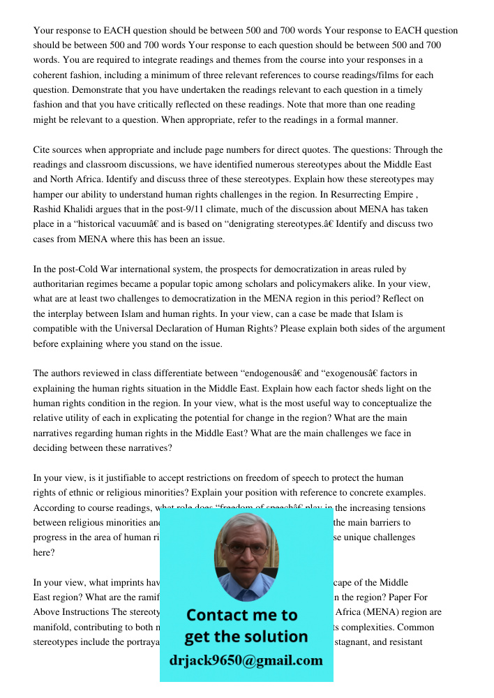 Your response to each question should be between 500 and 700 words. You are required to integrate readings and themes from the course into your responses in a c