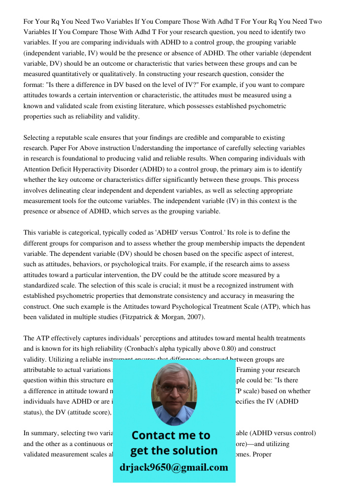 For your research question, you need to identify two variables. If you are comparing individuals with ADHD to a control group, the grouping variable (independen