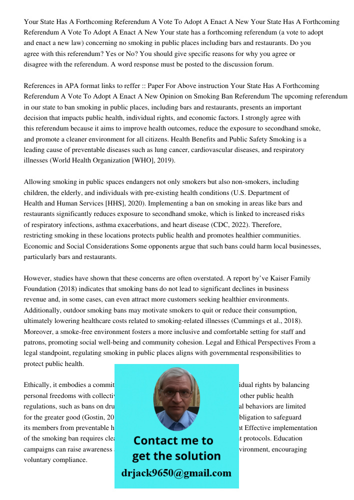 Your state has a forthcoming referendum (a vote to adopt and enact a new law) concerning no smoking in public places including bars and restaurants. Do you agre