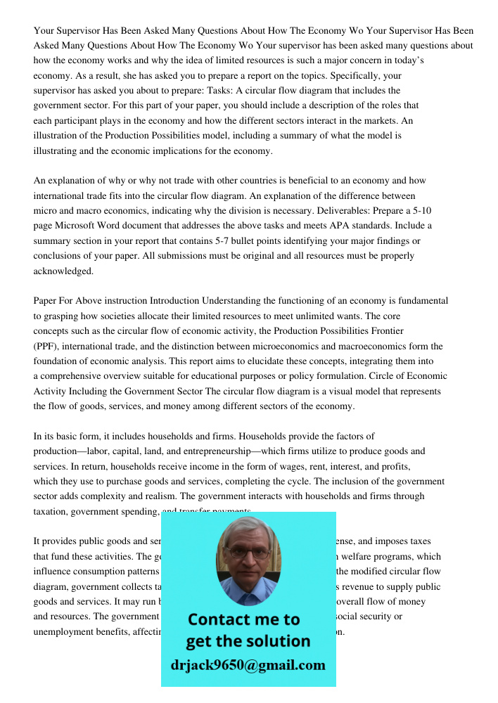 Your supervisor has been asked many questions about how the economy works and why the idea of limited resources is such a major concern in today’s economy. As a