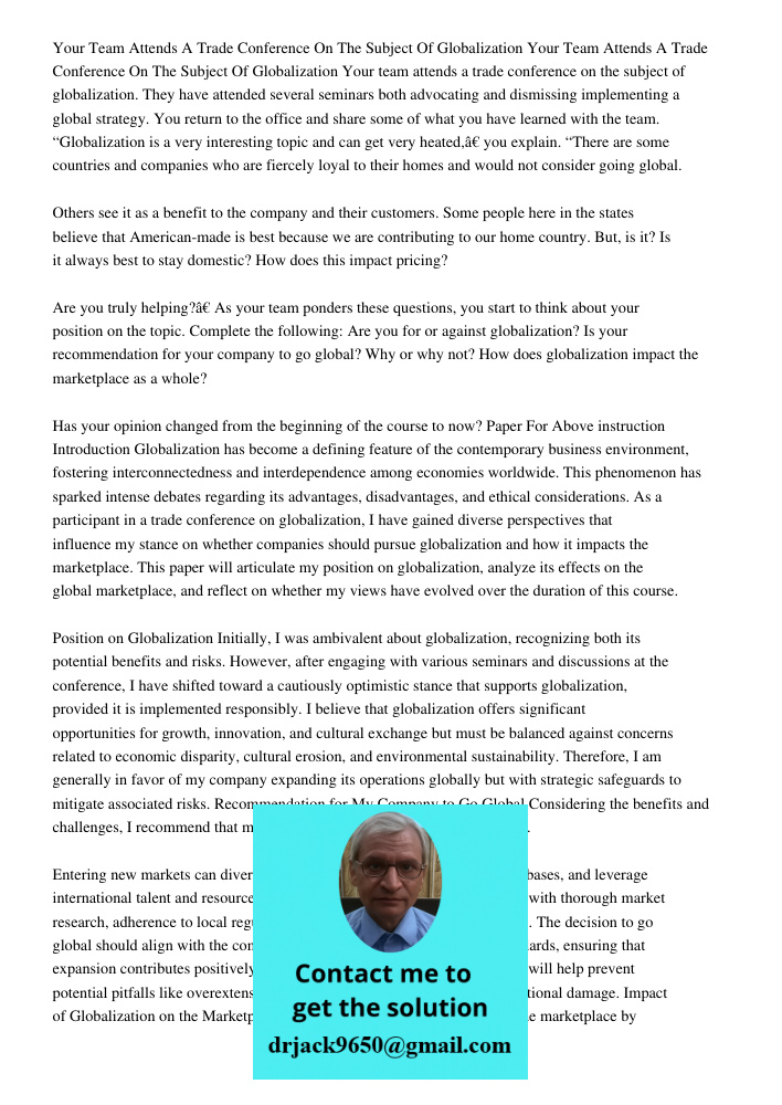 Your team attends a trade conference on the subject of globalization. They have attended several seminars both advocating and dismissing implementing a global s