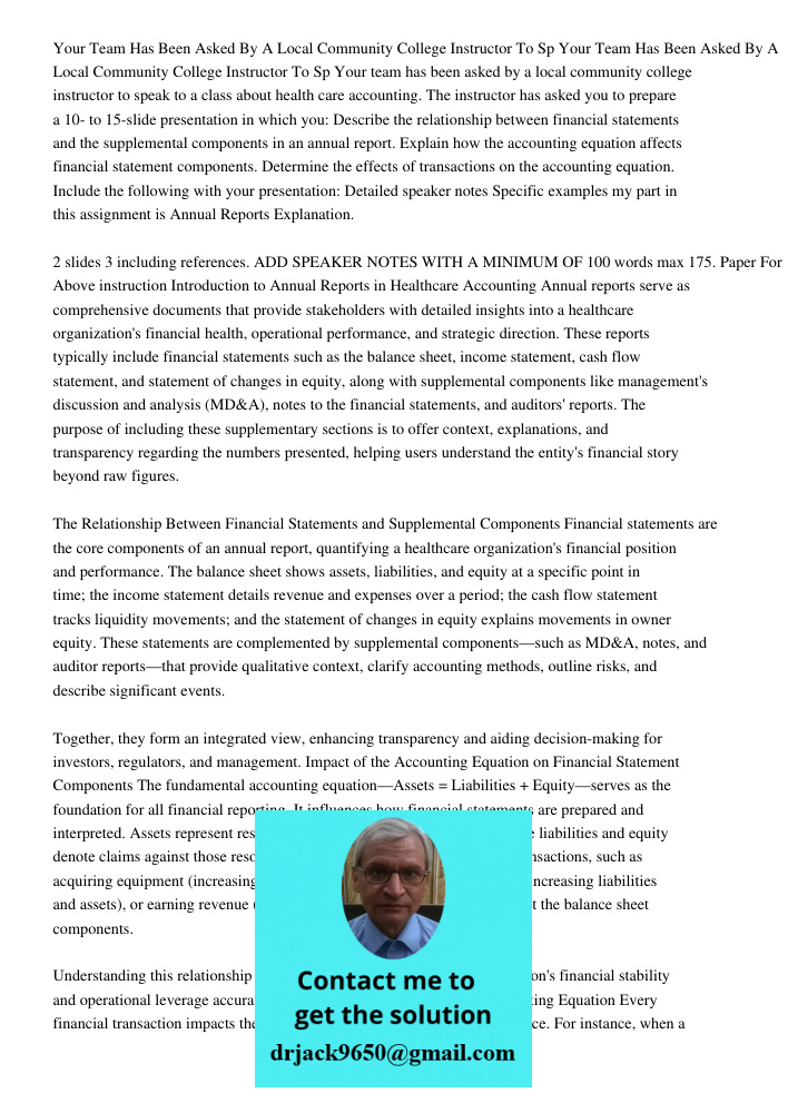 Your team has been asked by a local community college instructor to speak to a class about health care accounting. The instructor has asked you to prepare a 10-