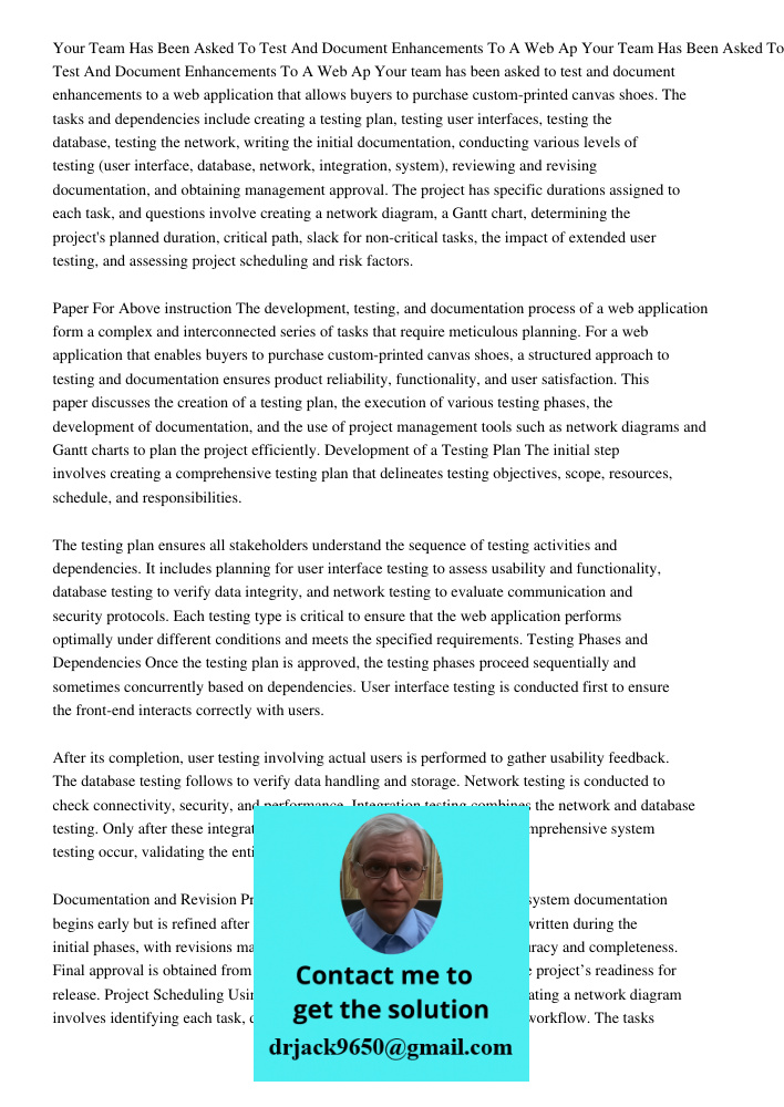 Your team has been asked to test and document enhancements to a web application that allows buyers to purchase custom-printed canvas shoes. The tasks and depend