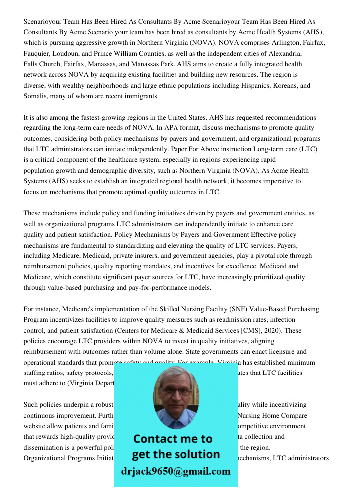 Scenario your team has been hired as consultants by Acme Health Systems (AHS), which is pursuing aggressive growth in Northern Virginia (NOVA). NOVA comprises A