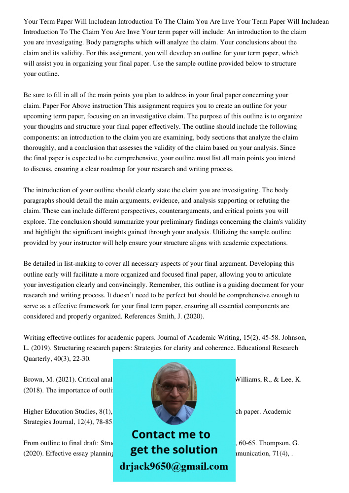 Your term paper will include: An introduction to the claim you are investigating. Body paragraphs which will analyze the claim. Your conclusions about the claim