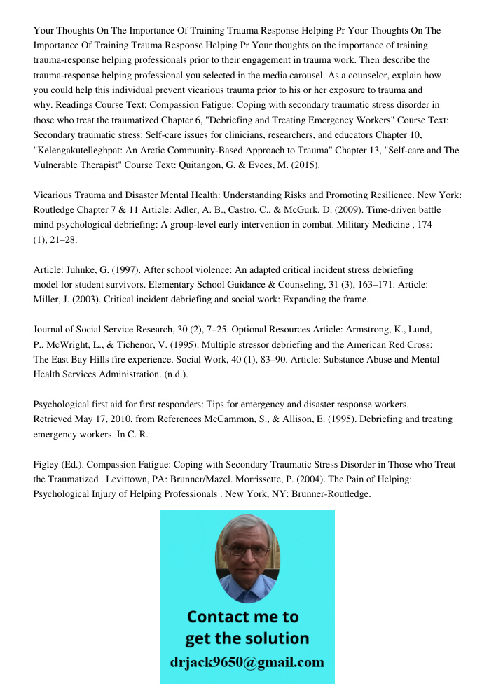 Your thoughts on the importance of training trauma-response helping professionals prior to their engagement in trauma work. Then describe the trauma-response he