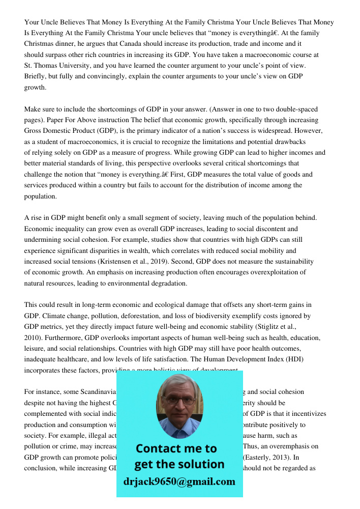 Your uncle believes that “money is everything”. At the family Christmas dinner, he argues that Canada should increase its production, trade and income and it sh