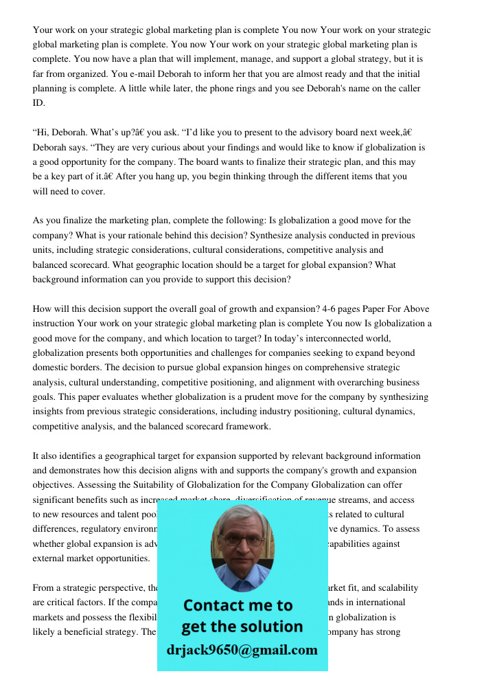 Your work on your strategic global marketing plan is complete. You now have a plan that will implement, manage, and support a global strategy, but it is far fro