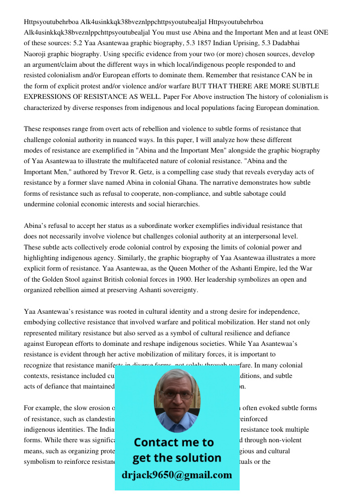 You must use Abina and the Important Men and at least ONE of these sources: 5.2 Yaa Asantewaa graphic biography, 5.3 1857 Indian Uprising, 5.3 Dadabhai Naoroji 