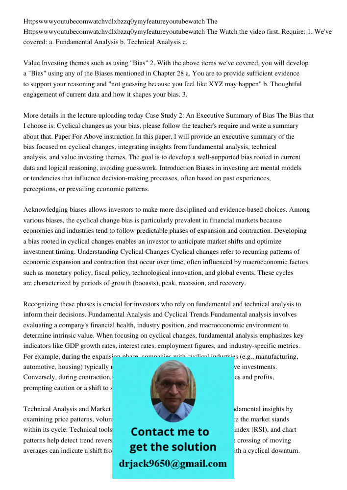 Watch the video first. Require: 1. We've covered: a. Fundamental Analysis b. Technical Analysis c. Value Investing themes such as using "Bias" 2. With the above