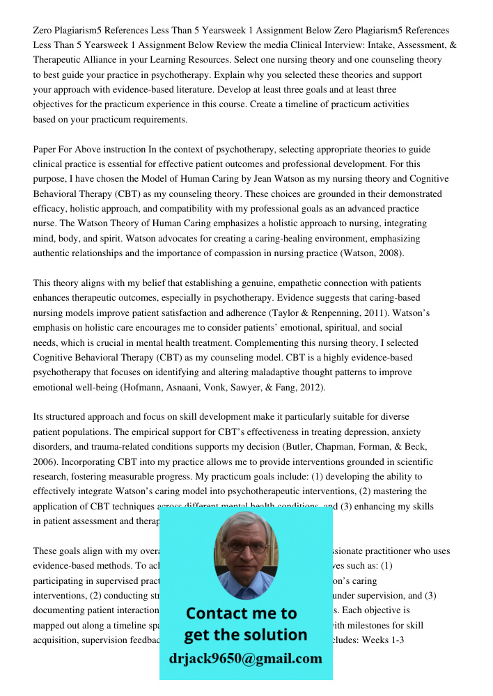 Review the media Clinical Interview: Intake, Assessment, & Therapeutic Alliance in your Learning Resources. Select one nursing theory and one counseling theory 