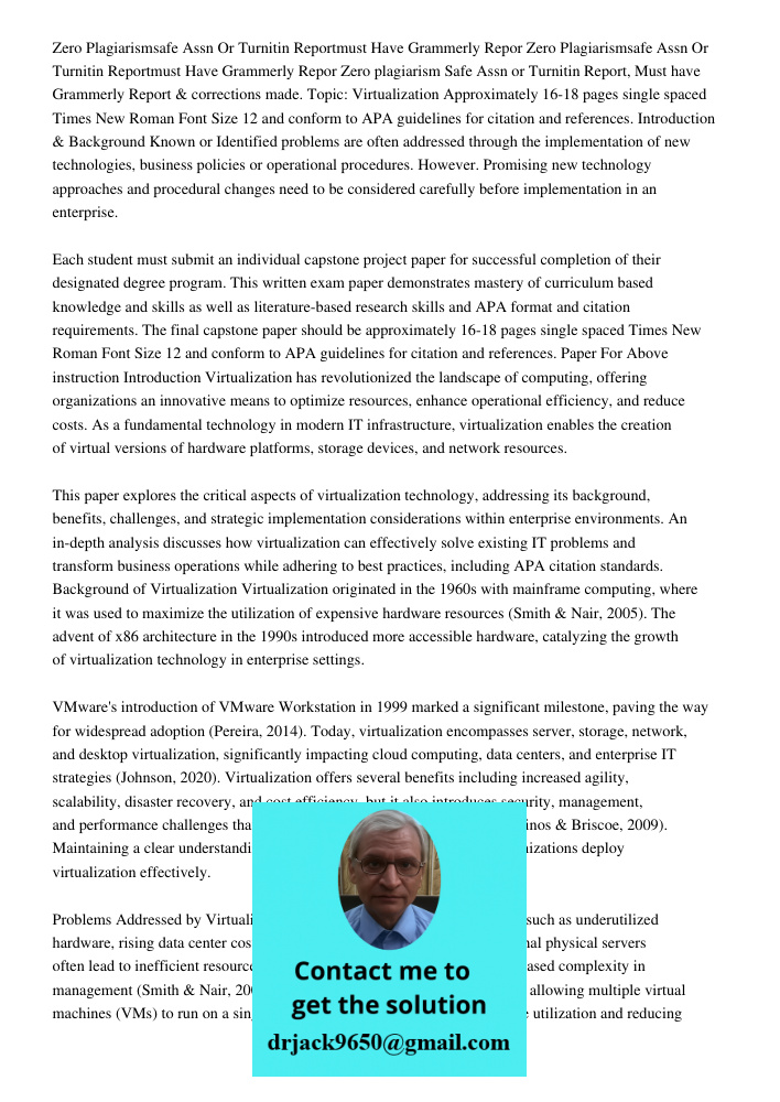 Zero plagiarism Safe Assn or Turnitin Report, Must have Grammerly Report & corrections made. Topic: Virtualization Approximately 16-18 pages single spaced Times
